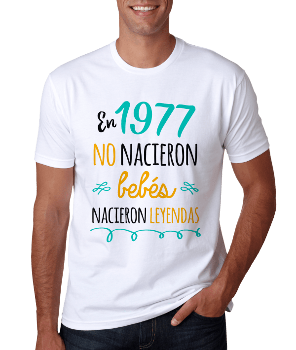 Camisetas con Frases: "En 1977 no nacieron bebés, nacieron leyendas